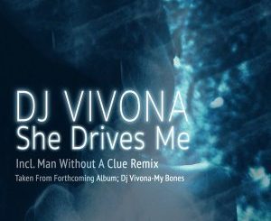 DJ VIVONA – SHE DRIVES ME (ORIGINAL MIX)