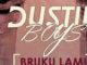 DUSTIN BOYS FT DJ MUZIK SA X CRAZYBONES – BRUKU LAMI