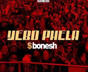 Sbonesh – Yebo Phela [Explicit]