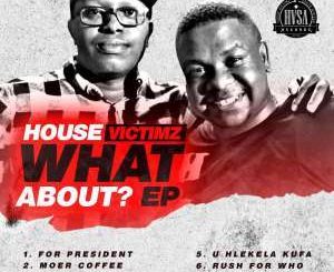 EP: House Victimz What About