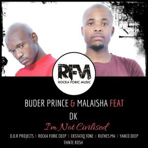 Buder Prince & Malaisha - I’m Not Civilised (Rocka Fobic Deep Sunday Night Mix) Ft. DK