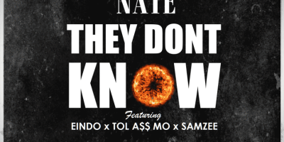 Nate – They Don’t Know Ft. Eindo, Tol A$$ Mo & Samzee