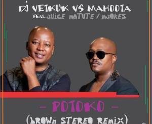 DJ Vetkuk vs Mahoota, Juice Matute & M’jokes - Potoko (Brown Stereo Remix)