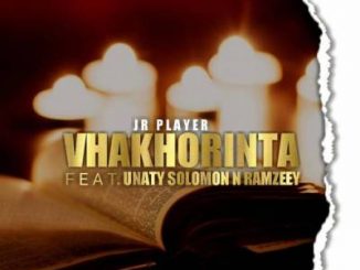 JR Player – Vhakorinta Ft. Ramzeey & Unaty Solomon