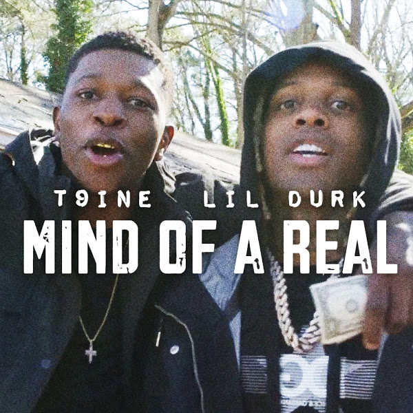 T9ine & Lil Durk - Mind of a Real (Remix) T9ine & Lil Durk - Mind of a Real (Remix)