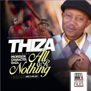 Thiza Ft. Professor, Character & Emza - All Or Nothing