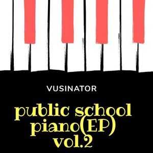 Vusinator - Public School Piano Vol. 2