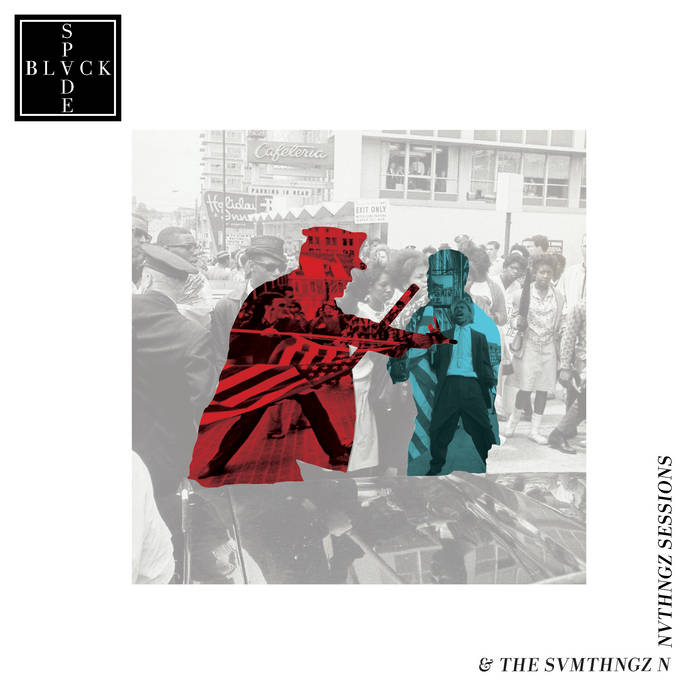 BLVCK SPVDE - The Svmthngz N Nvthngz Sessions
