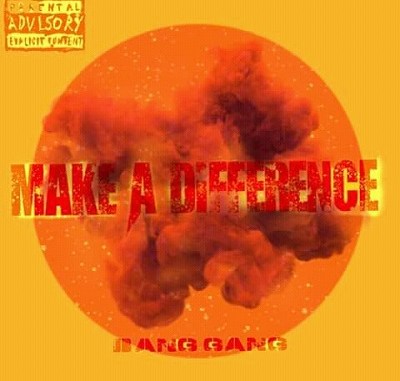 Bang Gang – Make A Difference (MAD) Bang Gang – Make A Difference (MAD)