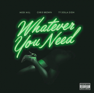 Meek Mill - Whatever You Need (feat. Chris Brown & Ty Dolla $ign) Meek Mill - Whatever You Need (feat. Chris Brown & Ty Dolla $ign)