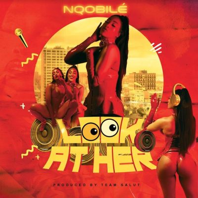 Nqobilé – Look At Her