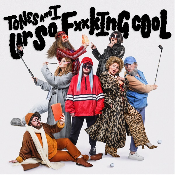 Tones and I - Ur So FxxkInG cOoL