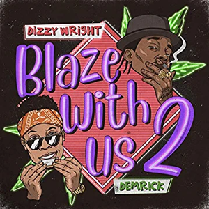 Dizzy Wright & Demrick - Blaze With Us 2