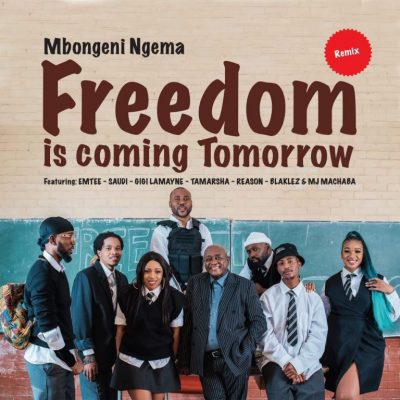 Dr Mbongeni Ngema – Freedom Is Coming Tomorrow (Remix) Ft. Emtee, Saudi, Gigi Lamayne, Tamarsha, Reason, Blaklez & DJ Machaba Dr Mbongeni Ngema – Freedom Is Coming Tomorrow (Remix) feat. Emtee, Saudi, Gigi Lamayne, Tamarsha, Reason, Blaklez & DJ Machaba