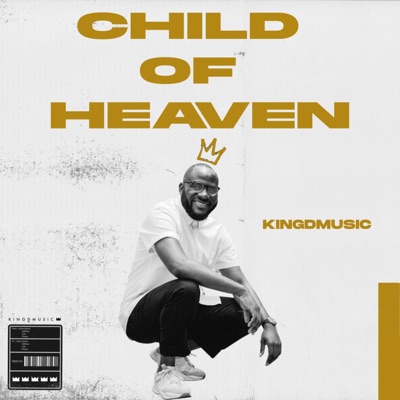 Kingdmusic – Child of Heaven Kingdmusic – Child of Heaven