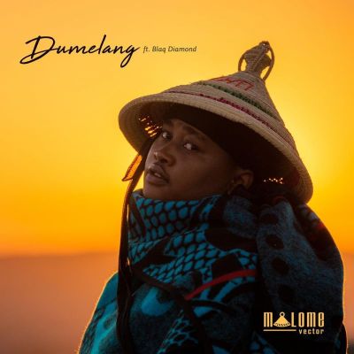 Malome Vector – Dumelang Ft. Blaq Diamond Malome Vector – Dumelang feat. Blaq Diamond