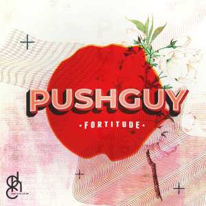 EP: Pushguy - Fortitude