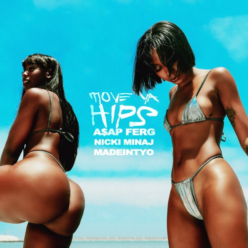 A$AP Ferg - Move Ya Hips (feat. Nicki Minaj & MadeinTYO)
