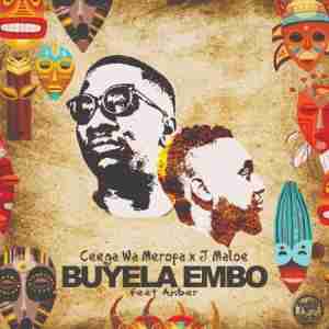 Ceega Wa Meropa - Buyela Embo Ft. Amber & J Maloe Ceega Wa Meropa – Buyela Embo feat. Amber & J Maloe