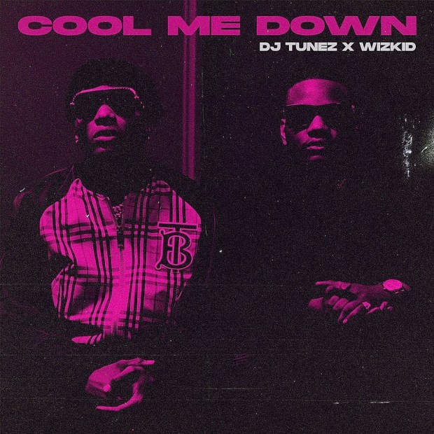 DJ Tunez - Cool Me Down (feat. WizKid)