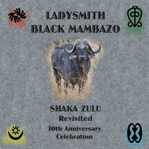 Ladysmith Black Mambazo - Shaka Zulu Revisited (30th Anniversary Celebration)
