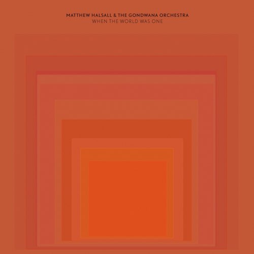 Matthew Halsall & The Gondwana Orchestra - When the World Was One