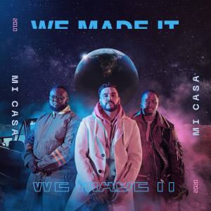 Mi Casa - We Made it