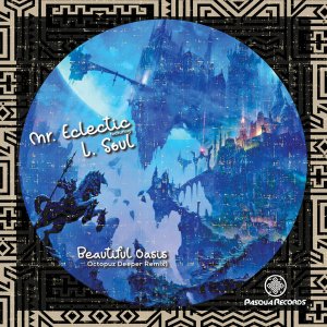 Mr.Eclectic - Beautiful Oasis (Dj Octopuz Deeper Remix) Ft. L.Soul Mr.Eclectic – Beautiful Oasis (Dj Octopuz Deeper Remix) feat. L.Soul