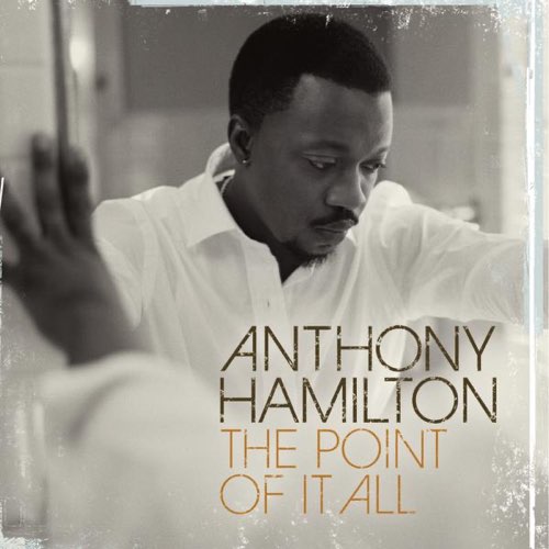 ALBUM: Anthony Hamilton - The Point of It All (Deluxe Version) ALBUM: Anthony Hamilton - The Point of It All (Deluxe Version)