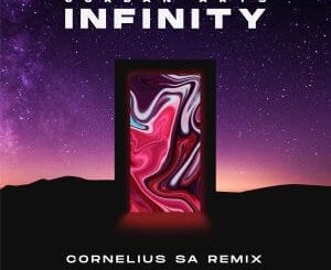 Jordan Arts – Infinity (Cornelius SA Remix)