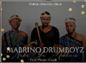Mabrino Drumboyz – Naka ya Mokhure Ft. Moses Kruzar (Original)