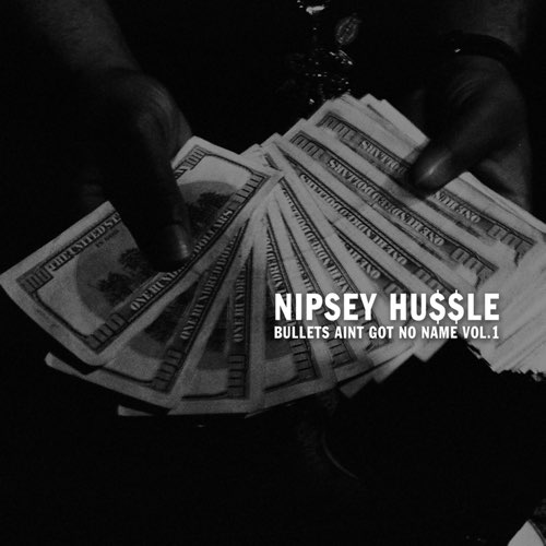 Nipsey Hussle - Bullets Ain't Got No Name, Vol. 1