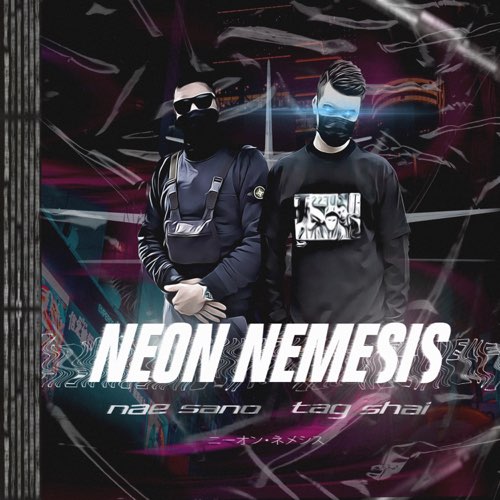 Tag Shai & Nae Sano - Neon Nemesis