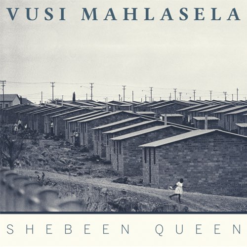 Vusi Mahlasela - Shebeen Queen