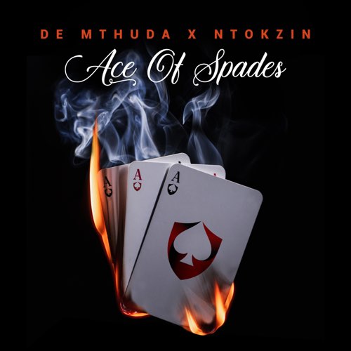De Mthuda & Ntokzin - Ace Of Spades