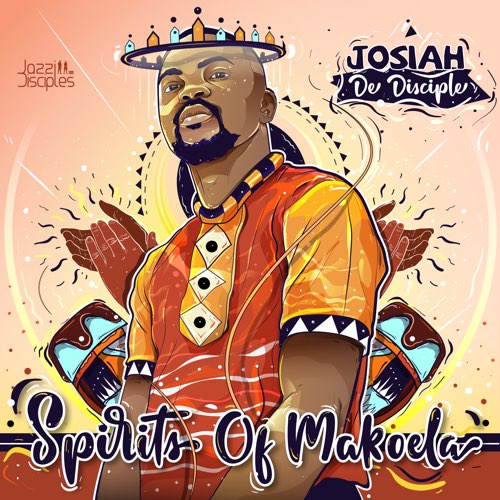 Josiah De Disciple & JazziDisciples - Spirits of Makoela