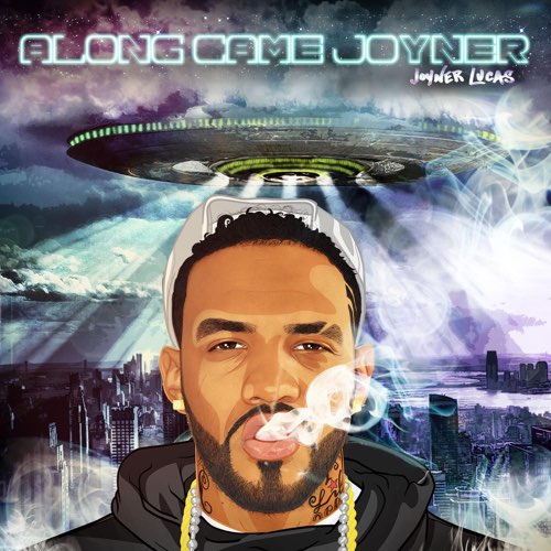 Joyner Lucas - Along Came Joyner