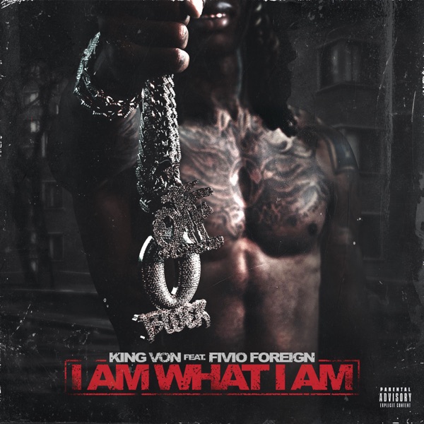 King Von - I Am What I Am (feat. Fivio Foreign) King Von - I Am What I Am (feat. Fivio Foreign)