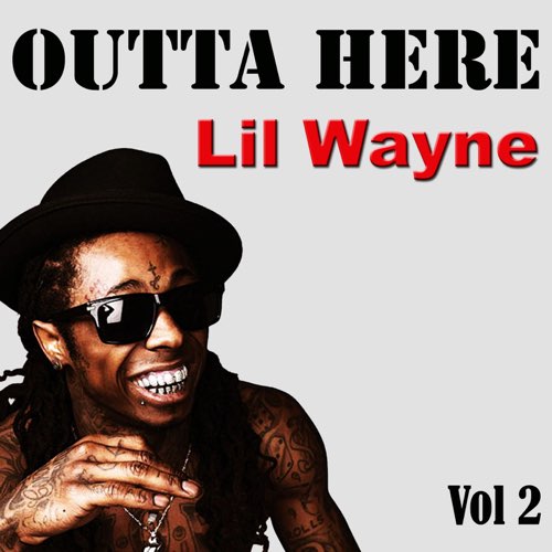 ALBUM: Lil Wayne – Outta Here, Vol. 2