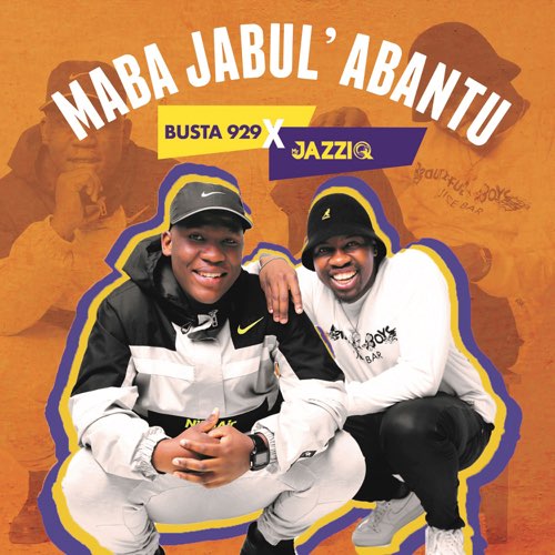 Mr JazziQ & Busta 929 - Maba Jabul’abantu