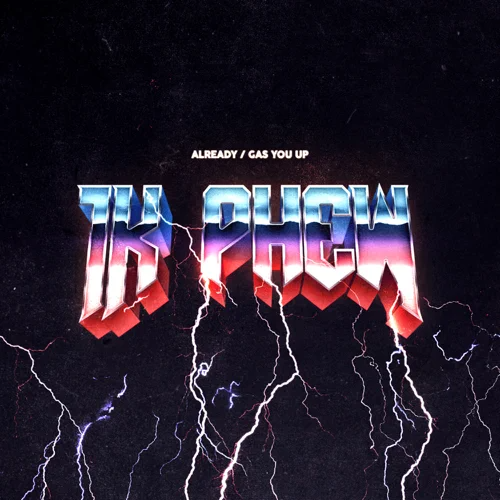 1K Phew - Already Gas You Up - Single
