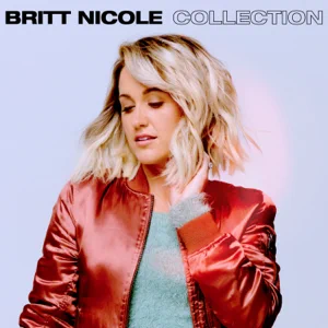 Britt Nicole - Britt Nicole Collection