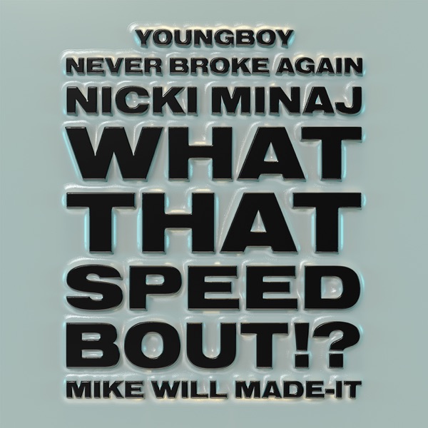 Mike WiLL Made-It - What That Speed Bout (feat. Nicki Minaj & YoungBoy Never Broke Again)