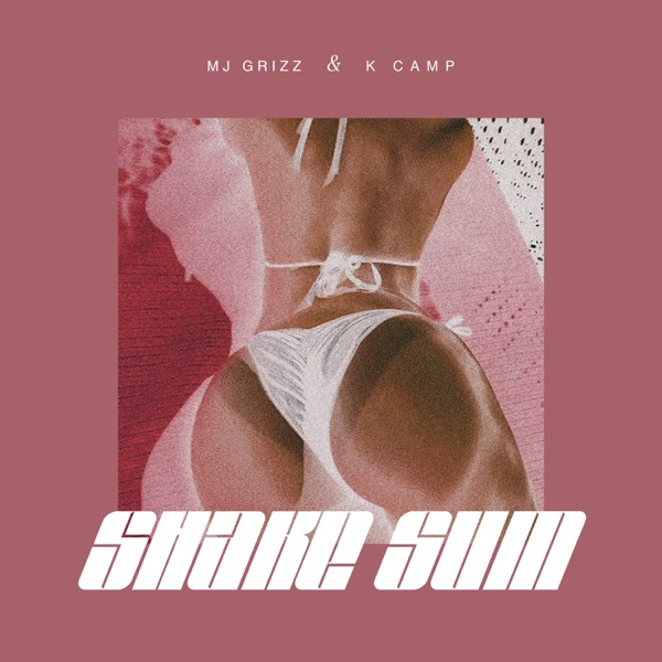 Mj Grizz - Shake Sum - Single (feat. K CAMP)