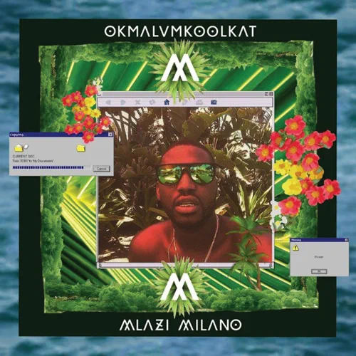 Okmalumkoolkat - Mlazi Milano