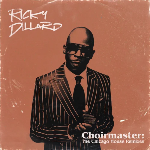 Ricky Dillard - Choirmaster The Chicago House Remixes - EP