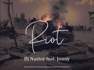 DJ Nastor – Riot Ft. Jonny