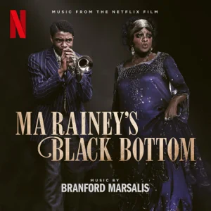 Album: Branford Marsalis - Ma Rainey's Black Bottom (Music from the Netflix Film) Album: Branford Marsalis - Ma Rainey's Black Bottom (Music from the Netflix Film)
