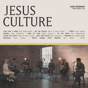 Album: Jesus Culture & Worship Together – Cafe Sessions Album: Jesus Culture & Worship Together – Cafe Sessions