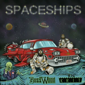 Boss Wood & Big K.R.I.T. – Spaceships Boss Wood & Big K.R.I.T. – Spaceships